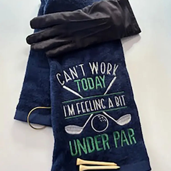 Can't Work today I'm feeling under par embroidered golf towel - Embroidery - N - More By JAC
