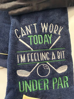 Can't Work today I'm feeling under par embroidered golf towel