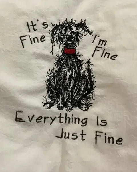 Funny embroidered kitchen towel with scruffy dog and 'It's fine, everything is just fine' text.