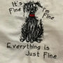 Funny embroidered kitchen towel with scruffy dog and 'It's fine, everything is just fine' text.